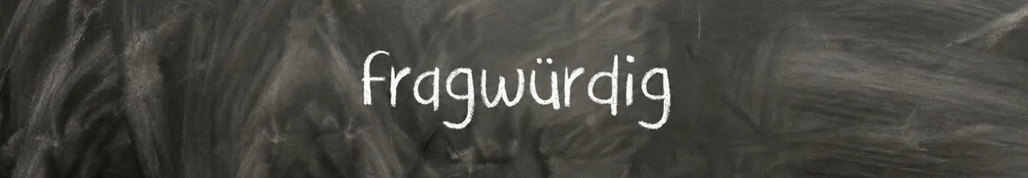 Kreideschrift: Fragwürdig