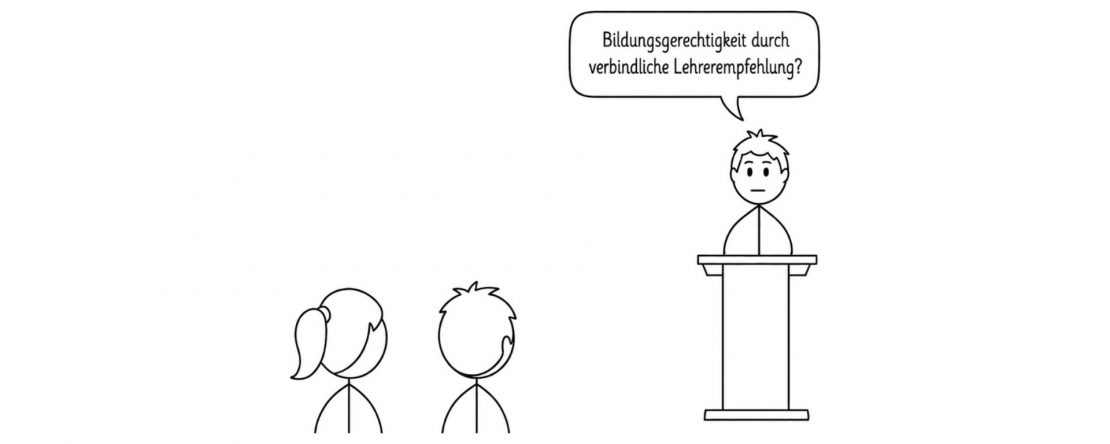 Strichzeichnung: Ein Mann steht an einem Rednerpult vor zwei Zuhörern und fragt „Bildungsgerechtigkeit durch verbindliche Lehrerempfehlung?“